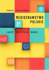 medioznawstwo_polskie_mielczarek-210x300 Medioznawstwo polskie - najnowsza praca prof. Tomasza Mielczarka 